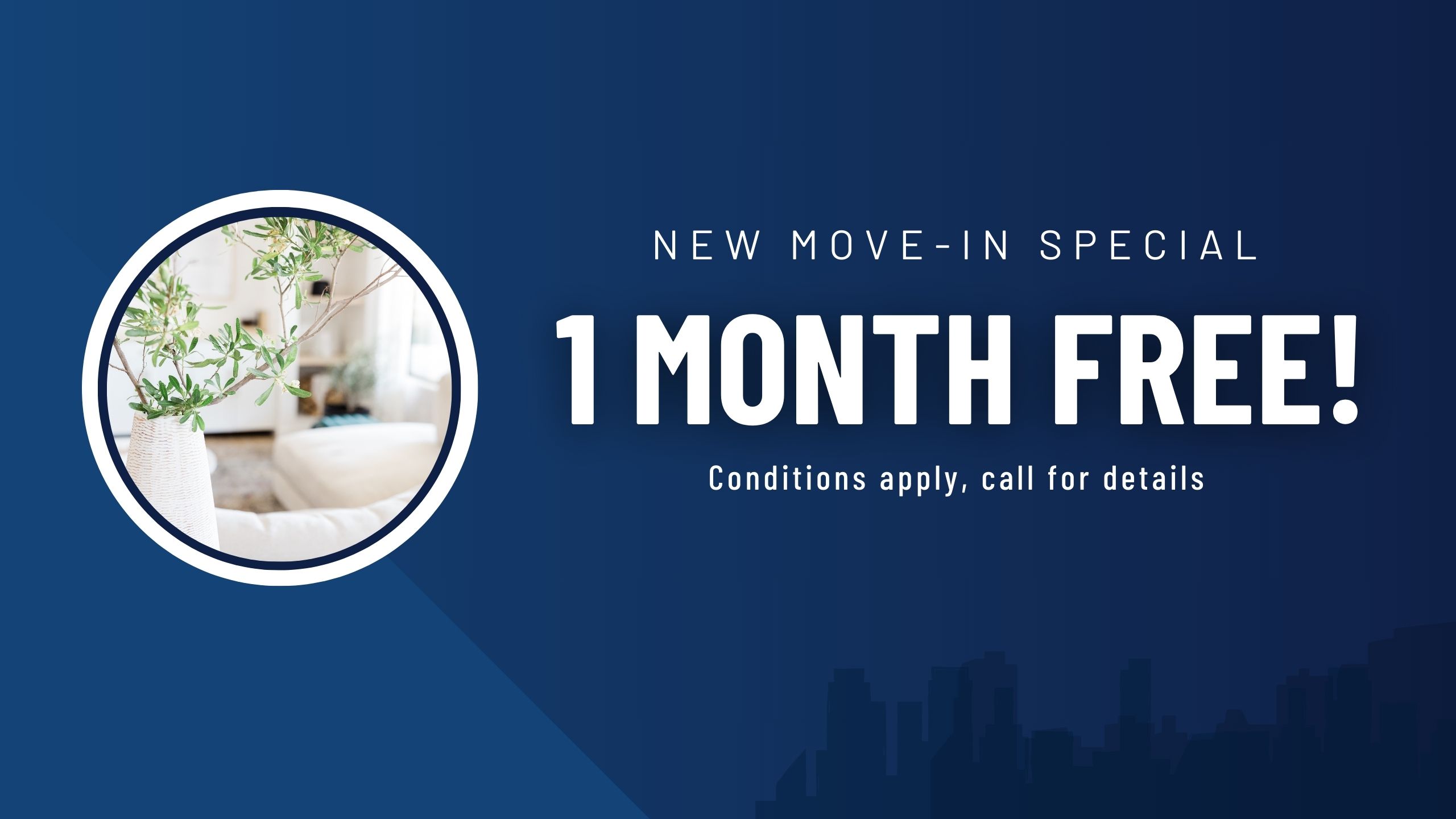 New move-in special. 1 Month free rent! Conditions apply, call for details