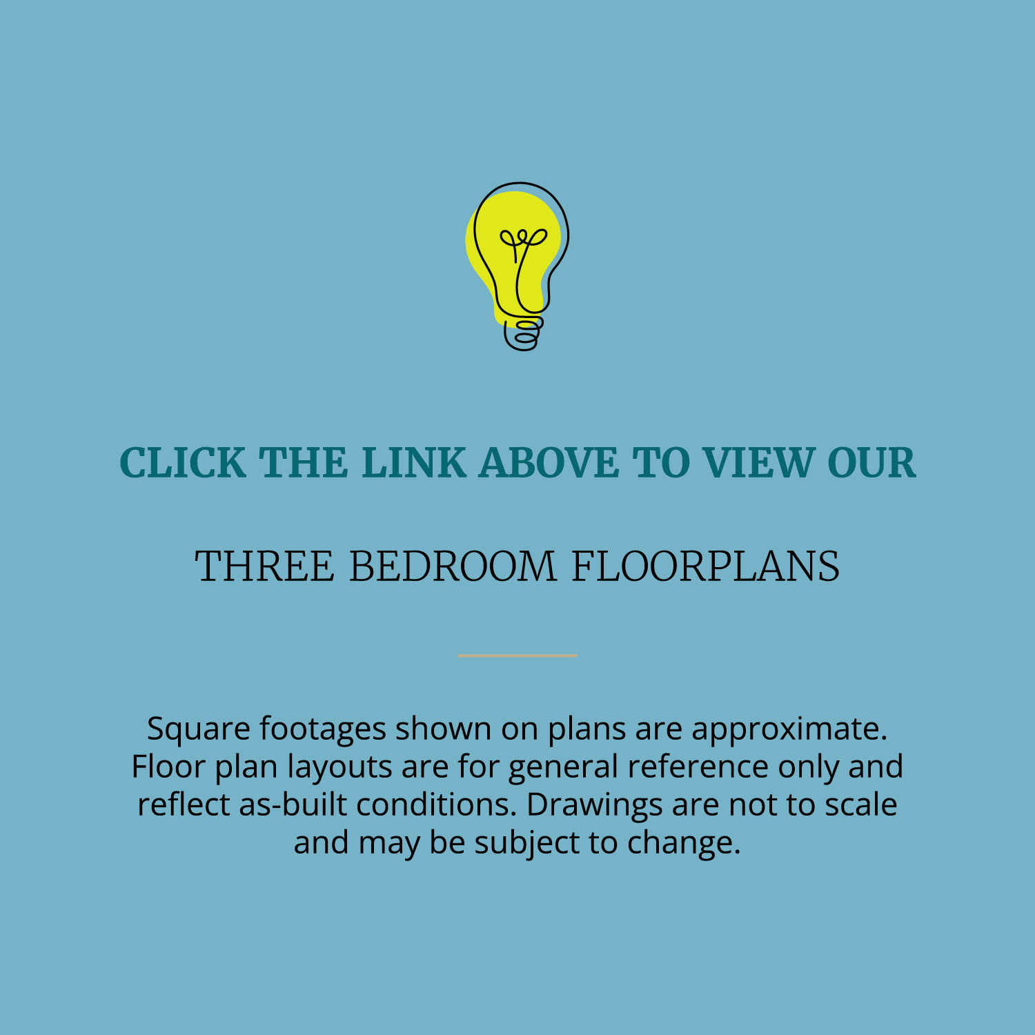 Click the link above to view our three bedroom floorplans