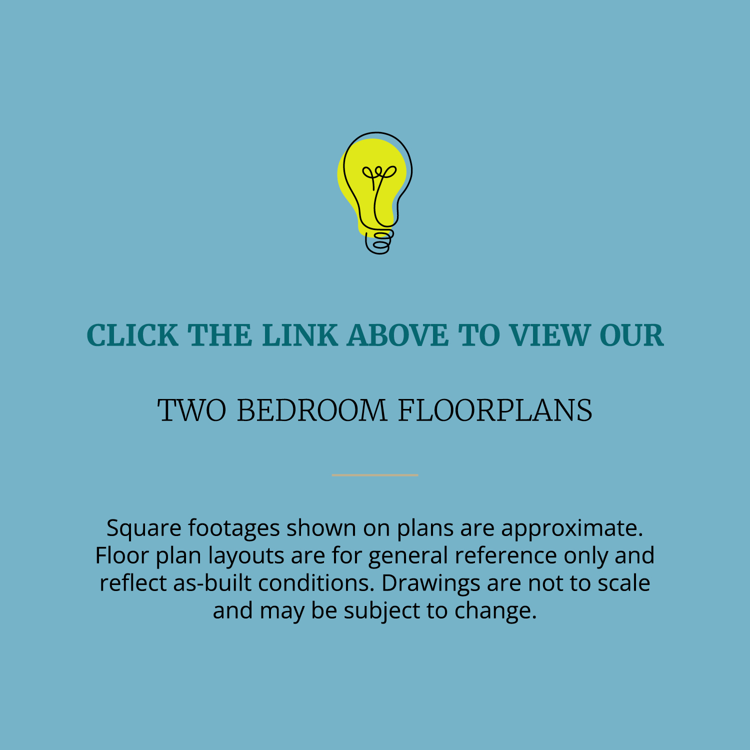 Click the link above to view our two bedroom floorplans