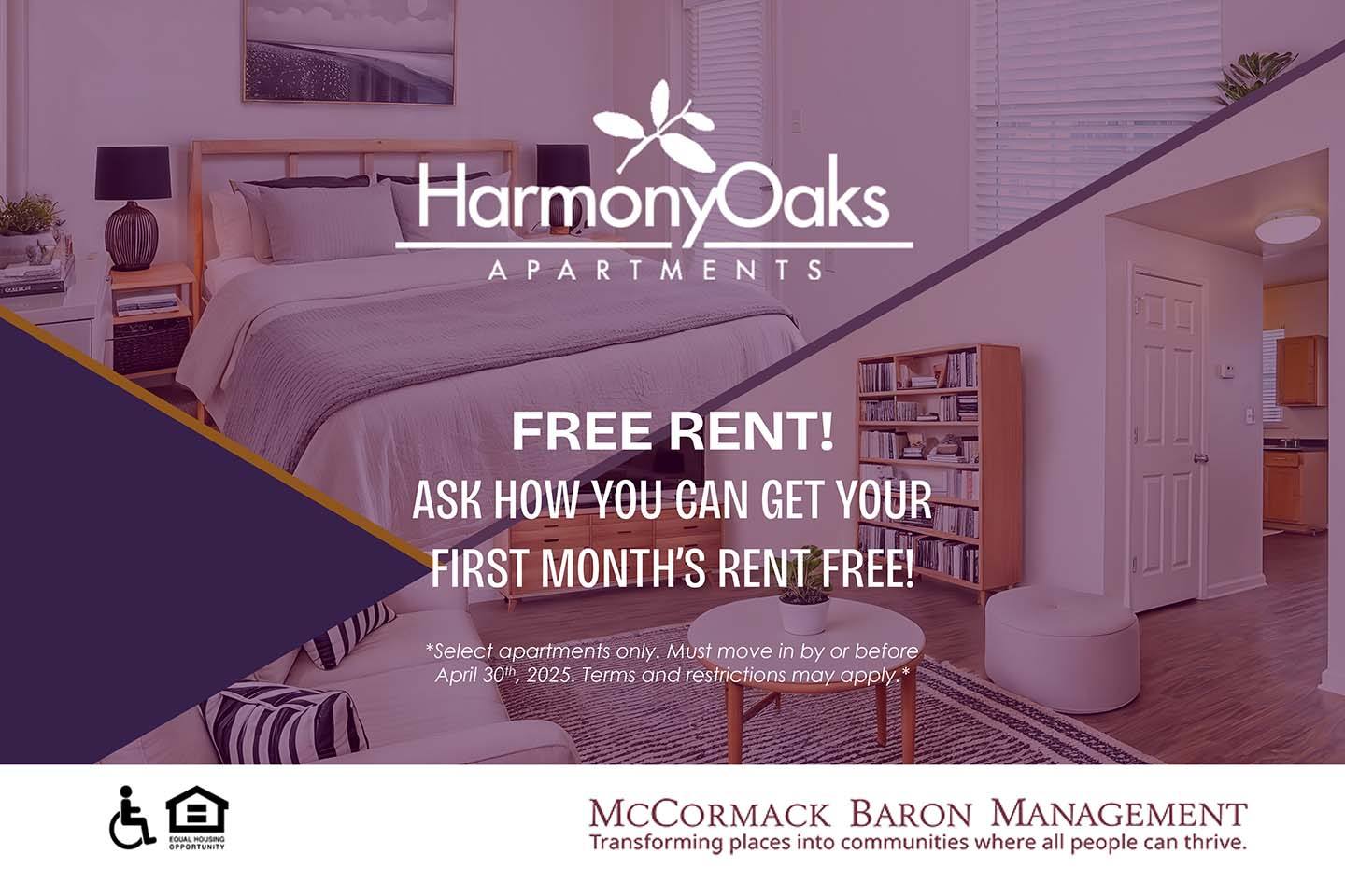 FREE RENT! Ask How You can get your First Month's Rent Free!!!  *Select apartments only. Must move in by or before April 30, 2025. Terms and restrictions may apply.*