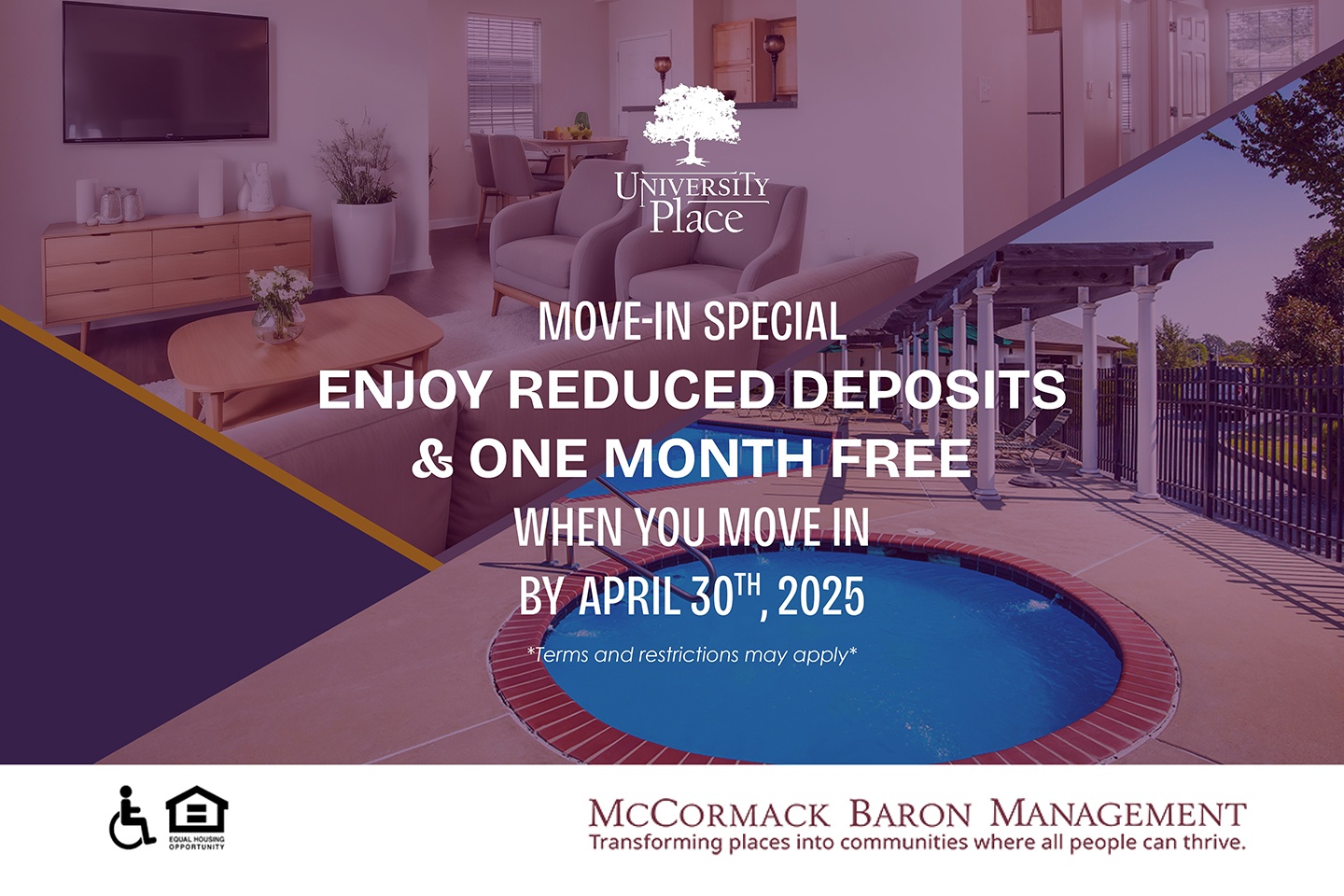 MOVE-IN SPECIAL Enjoy reduced deposits & one month free  when you move in  by April 30th, 2025 *Terms and restrictions may apply*