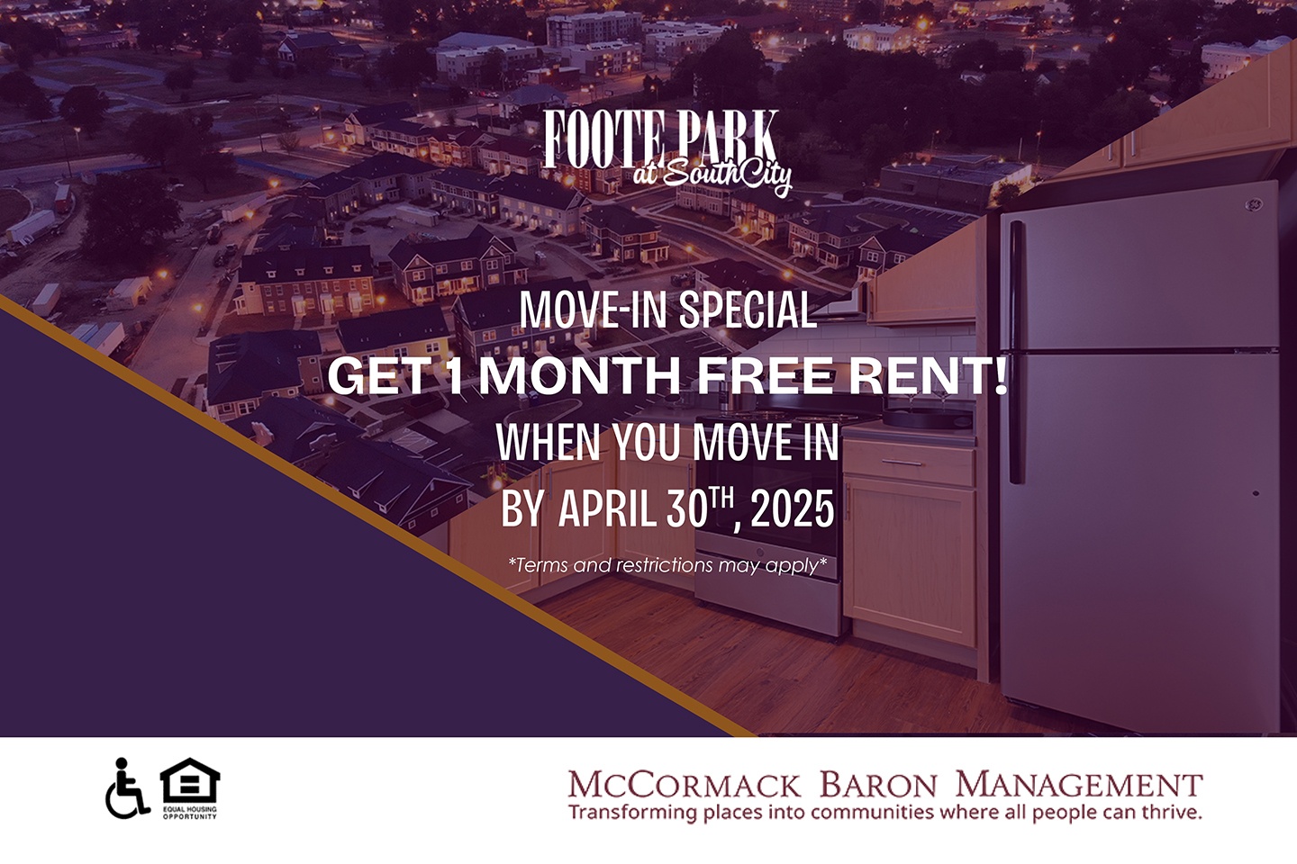 MOVE-IN SPECIAL get 1 MONTH FREE RENT! when you move in  by April 30th, 2025 *Terms and restrictions may apply*