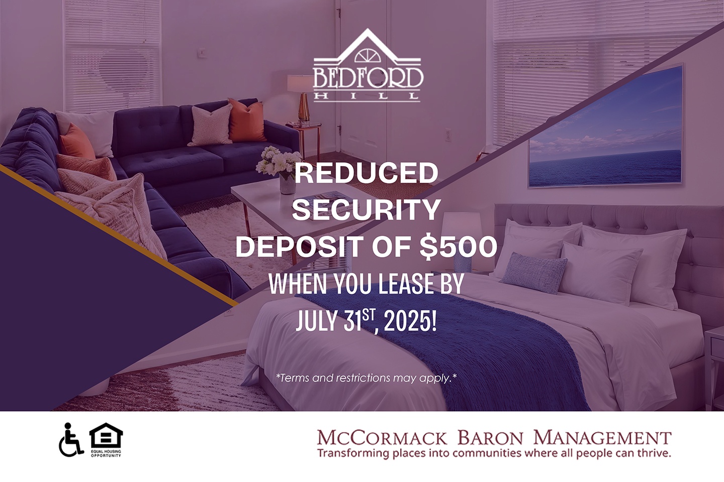 Reduced Security Deposit of $500 when you lease by 7/31/2025! *Terms and restrictions may apply.*
