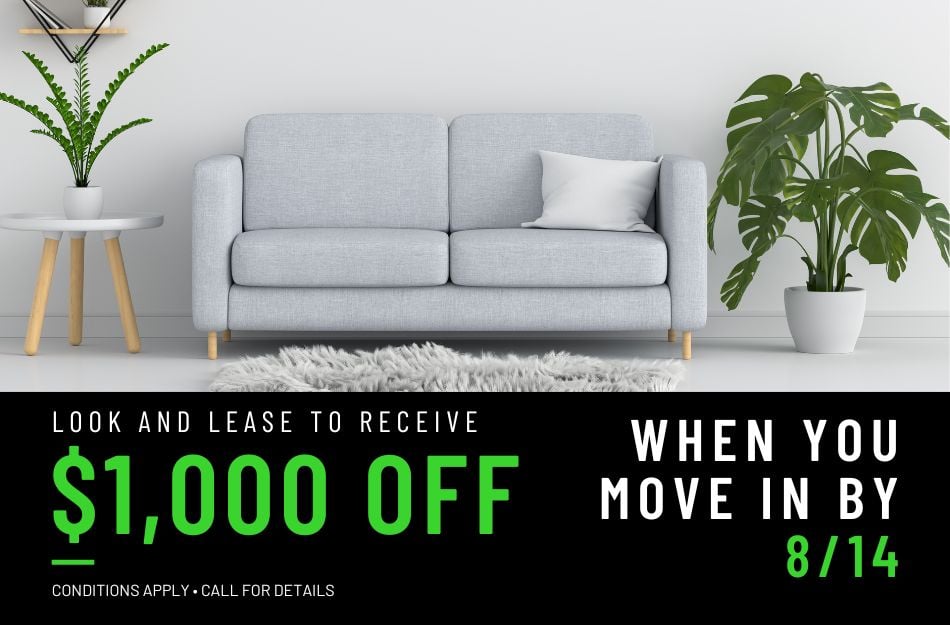 Look and Lease a 1 or 2-bedroom apartment and receive $1,000 off your first month's rent when you move in by 8/14! Conditions apply, call for details.