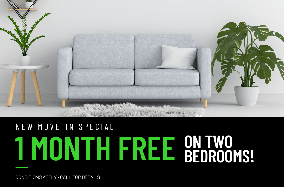 Get 1 Month FREE on our 2-bedroom apartments for a limited time! Conditions apply, call for details.