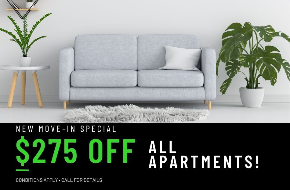 Get $275 OFF all apartments for a limited time! Conditions apply, call for details.