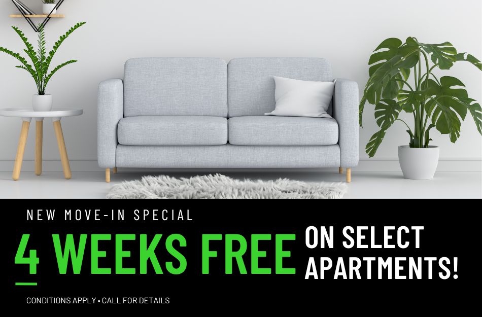 Get 4 weeks FREE on all floor plans for a limited time! Conditions apply, call for details.