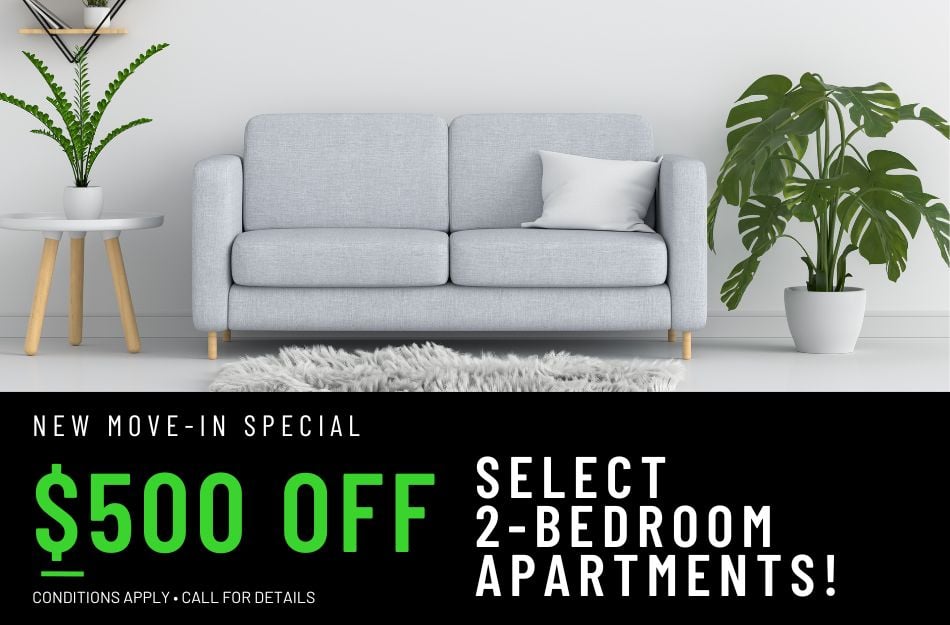 Get up to $500 OFF select apartments for a limited time! Conditions apply, call for details.