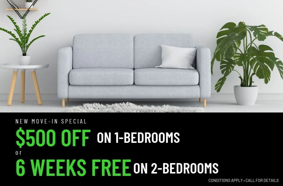 Get 6 weeks FREE on select floor plans for a limited time! Conditions apply, call for details.