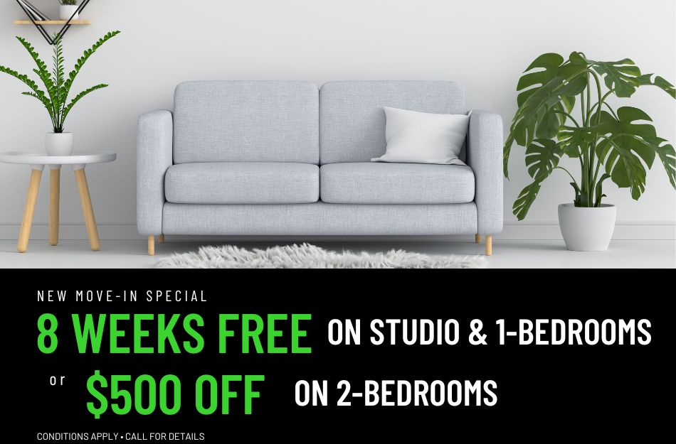 Get 8 weeks FREE on select floor plans for a limited time! Conditions apply, call for details.