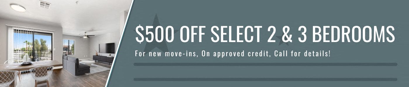 $500 off select 2 & 3 bedroom apartments. For new move-ins, on approved credit, call for details