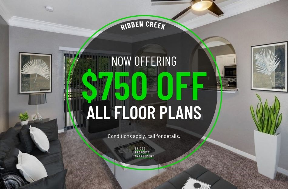 Get $750 OFF all floor plans at Hidden Creek Apartments! Restrictions apply, call for details.