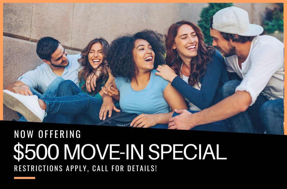 $500 move-in special. Restrictions may apply, call for details.