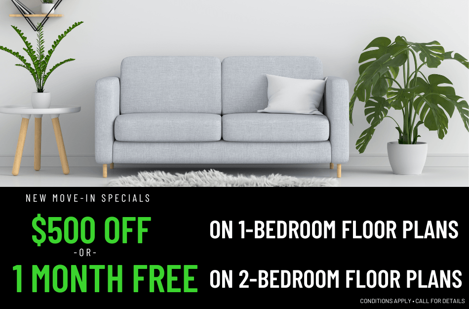 Get 1 Month FREE on 2 bedroom floor plans or $500 off 1 bedroom floor plans for a limited time! Conditions apply, call for details.