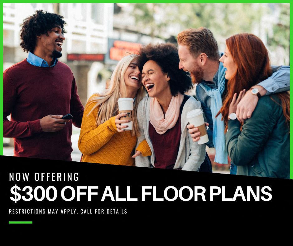 $300 off all floor plans. Restrictions may apply, call for details.