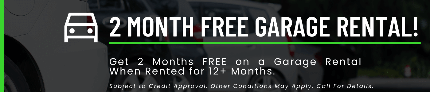 Get 2 months FREE on a garage rental when rented 12+ months! Other terms and conditions may apply. Call for details.