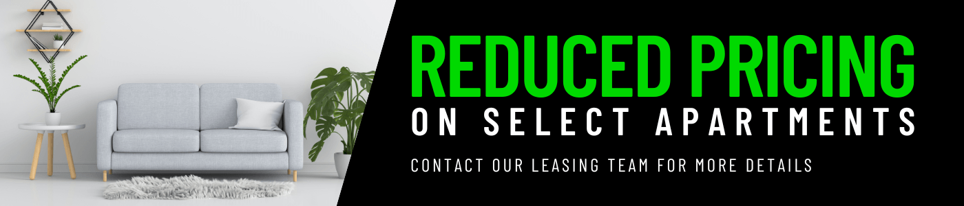 Reduced prices on select floor plans! Contact our leasing team for more details.