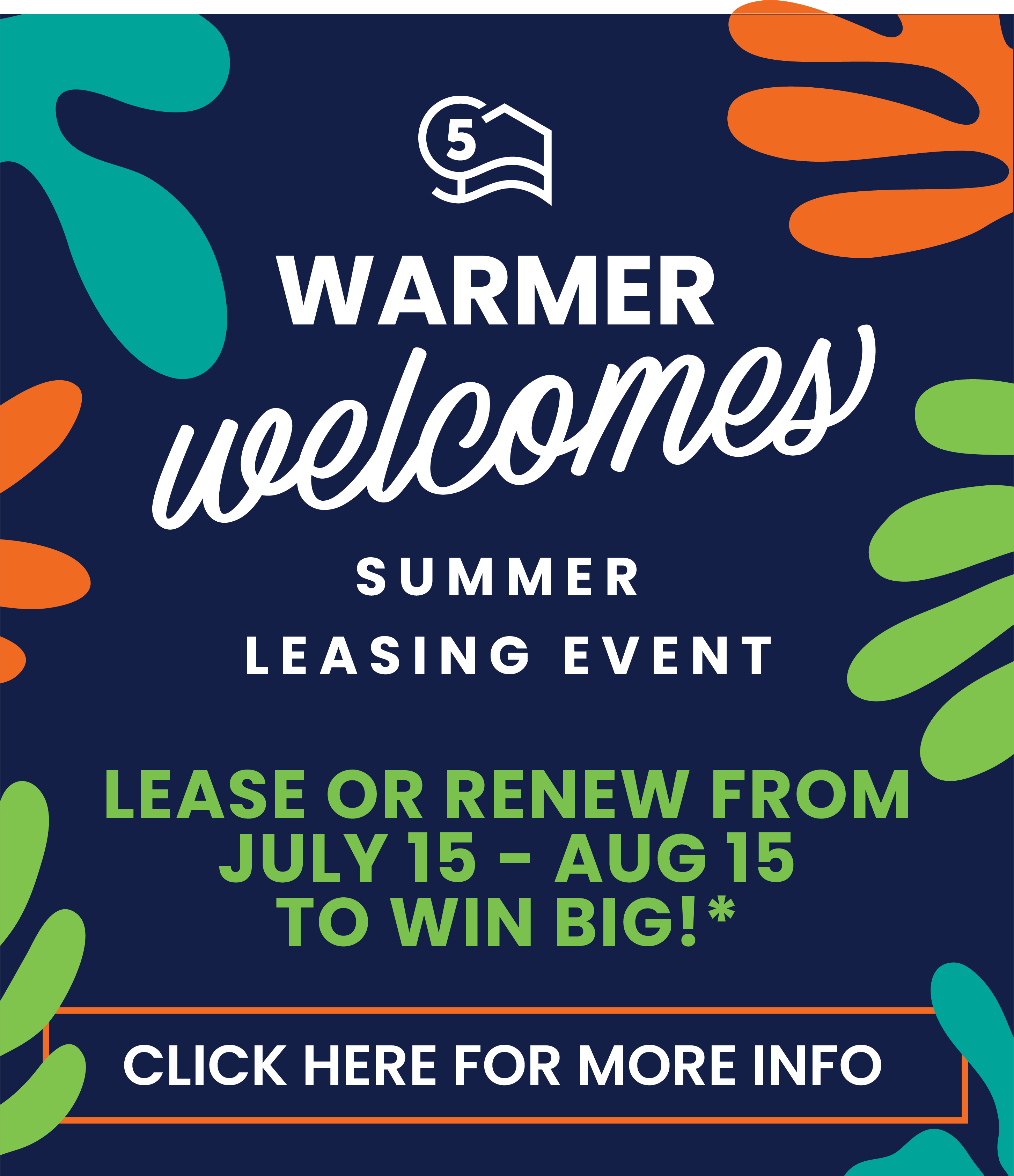 Warmer Welcomes Summer Leasing Event Badge, rent or renew July 15h-August 15th to enter flyer